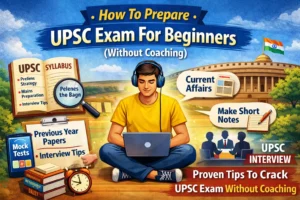 How to Prepare UPSC Exam for Beginners Without Coaching – UPSC Preparation Strategy