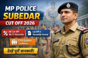 MP Police Subedar Cut Off 2026 Percentile, UR Category 98.72 Percentile and 5734 Candidates Qualified for Next Stage